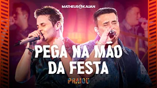 Matheus & Kauan - Pega Na Mão Da Festa (PRAIOU Ao Vivo em São Paulo)