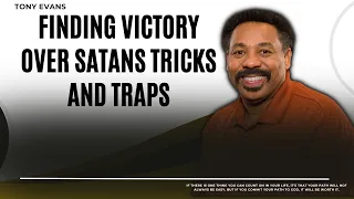 Ornate Education - Finding Victory Over Satans Tricks and Traps | Tony Evans 2023
