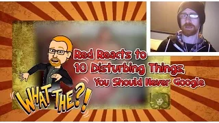 RED REACTS TO  |  10 Disturbing Things You Should Never Google |