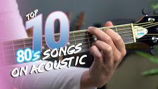 Top 10 80s Songs on Acoustic Guitar!