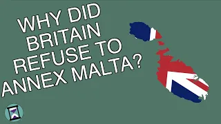 Why Did Britain Refuse to Annex Malta? (Short Animated Documentary)