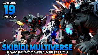 Skibidi Toilet Multiverse 019 Part 2 Bahasa Indonesia Versi Lucu