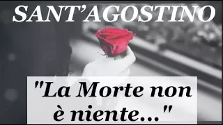 "La Morte non è niente..." Poesia di Sant'Agostino dedicata a chi non c'è più...