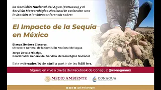 Videoconferencia "El impacto de la sequía en México"  Conagua - SMN