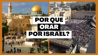 Descubra Por Que Devemos Orar Por Israel.