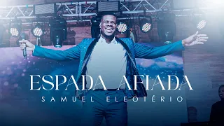 Samuel Eleoterio - Espada Afiada (Vídeo Oficial)