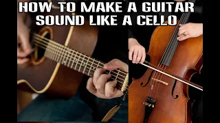 How to Make a Guitar Sound Like a Cello