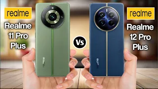 Realme 11 Pro+ Vs Realme 12 Pro+