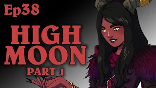 High Moon Pt1 | Oxventure D&D | Season 2, Episode 38