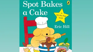 Spot | Spot Bakes A Cake | Online Story Telling | Read Aloud Children’s Book | Bedtime Stories