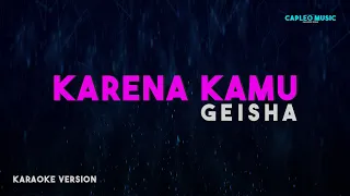 Geisha – Karena Kamu (Karaoke Version)