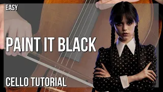 How to play Paint It Black by Wednesday Addams on Cello (Tutorial)