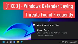 [FIXED] - Windows Defender Saying Threats Found Frequently Windows 11