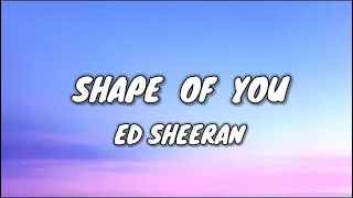 Ed Sheeran - Shape Of You (Lyrics)