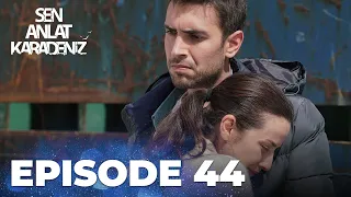 Sen Anlat Karadeniz | Lifeline - Episode 44