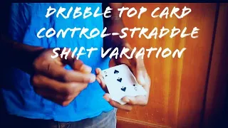CARD CONTROL TUTORIAL - STRADDLE x DRIBBLE TOP CARD CONTROL. MAGIC TUTORIAL