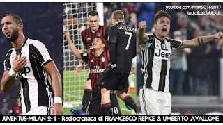 Juventus-Milan 2-1 - Tutta la radiocronaca di Francesco Repice & Umberto Avallone (10/3/2017)