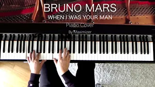 Bruno Mars - When I Was Your Man - ( Solo Piano Cover) Maximizer