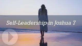 Self Leadership in Joshua 7 - Rico Tice