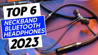 Top 6 Best Neckband Bluetooth Headphones in 2023