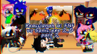 Mis personajes reaccionan a: FNF vs Sonic.exe 2.0 (parte 2)| Falcon G | GC