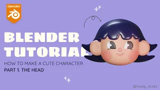 BLENDER TUTORIAL - How to make a cute character - Part 1. THE HEAD