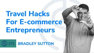 SSP #375 - Travel Hacks For E-commerce Entrepreneurs