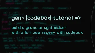 Max/MSP Tutorial | Build a granular synthesiser with codebox in gen~ (for loop version)