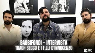 BASSIFONDI (2023) | Intervista a Trash Secco e ai F.lli D'Innocenzo "vorrei capire che natura ho"