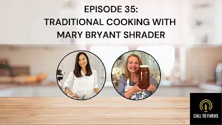 Episode 35: Traditional Cooking for the Modern Pioneer with Mary Bryant Shrader