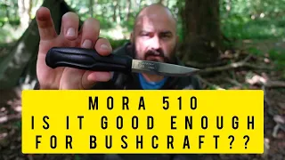 031 Mora 510 Is it good enough for Bushcraft?