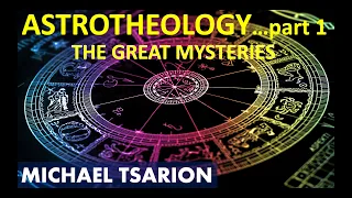 The Great Mysteries w/ Michael Tsarion | Astrotheology part 1