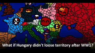 What if Hungary didn't loose territory after WW1?