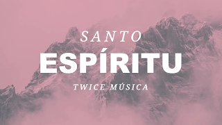 TWICE MÚSICA - Santo Espíritu (Jesus Culture/Katie Torwalt & Bryan Torwalt - Holy Spirit en español)