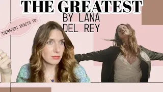 Therapist Reacts To: The Greatest by Lana Del Rey