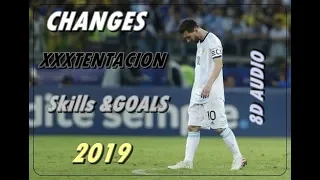 Leo Messi -Xxxtentacion - Changes Skills & Goals 2019[HD](8D AUDIO)