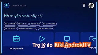 Thử nghiệm Trợ lý ảo Kiki AndroidTV gọi trực tiếp kênh truyền hình