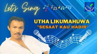 Karaoke Sesaat Kau Hadir Utha Likumahua | Akustik