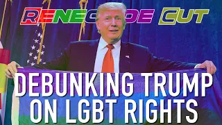 Debunking Trump on LGBT Rights | Renegade Cut