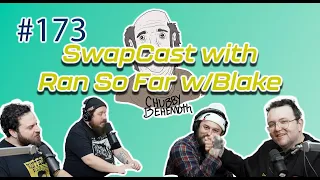 SwapCast with Ran So Far w/Blake - Chubby Behemoth #173