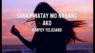 Sana Pinatay Mo Na Lang Ako Lyrics - Kimpoy Feliciano