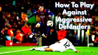 How To Play Against Aggressive And Physical Defenders In Soccer