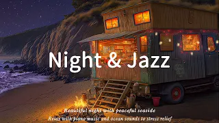 Night Jazz - Seaside Jazz Piano Instrumental Music - Smooth Background Music & Relaxing Ocean Sounds