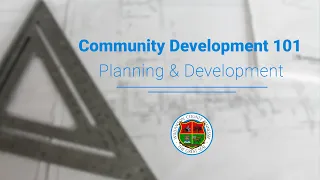 Community Development 101 - Planning and Development