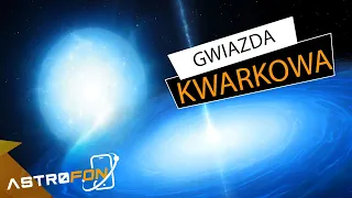 Co to jest gwiazda kwarkowa? - AstroFon