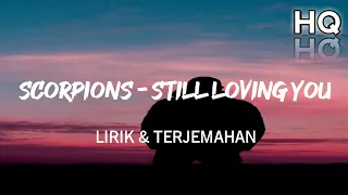 Scorpions - Still Loving You Lirik & Terjemahan (HQ) #rockstar #scorpions #stilllovingyou