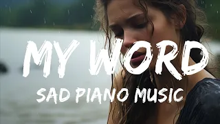 Tears of a Silent Heart -  Sad Piano Music - My Word (Original Composition)  - 1 Hour Version