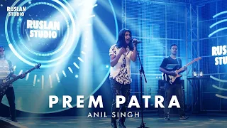 Anil Singh - Prem Patra | Ruslan Studio