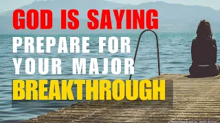 God Is Saying PREPARE For Breakthrough (Christian Motivation)