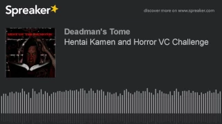 Hentai Kamen and Horror VC Challenge